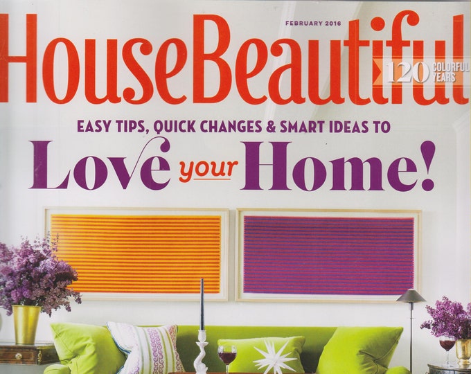 House Beautiful February 2016 Easy Tips, Quick Changes & Smart Ideas to Love Your Home!   (Magazine: Home Decor)