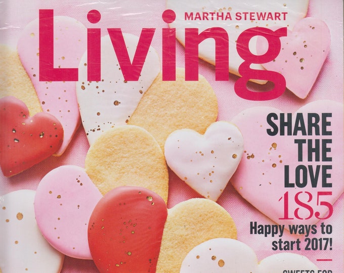 Martha Stewart Living January/February 2017 Share the Love - 185 Happy Ways to Start 2017 (Magazine: Home & Garden)