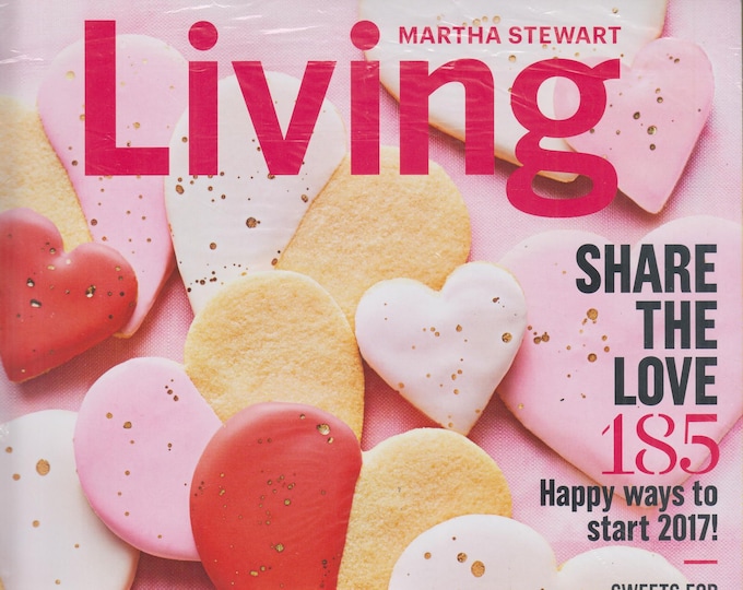 Martha Stewart Living January/February 2017 Share the Love - 185 Happy Ways to Start 2017 (Magazine: Home & Garden)