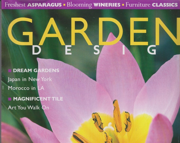 Garden Design April 2002 - Dream Gardens, Magnificent Tile, Asparagus, Wineries (Magazine: Home & Graden)