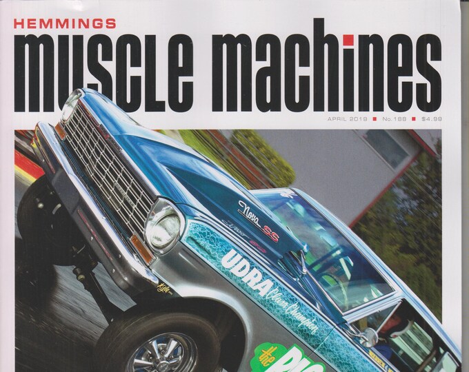 Hemmings Muscle Machines April  2019  Nostalgic Nova - A Classic Gasser Recreated  (Magazine: Fast Cars, Automobile)