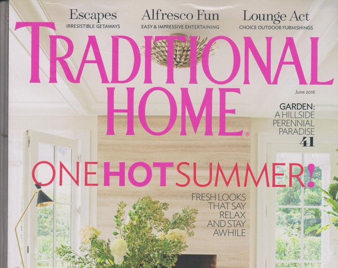 Traditional Home June 2016 One Hot Summer - Fresh Looks That Say Relax and Stay Awhile  (Magazine: Home Decor)