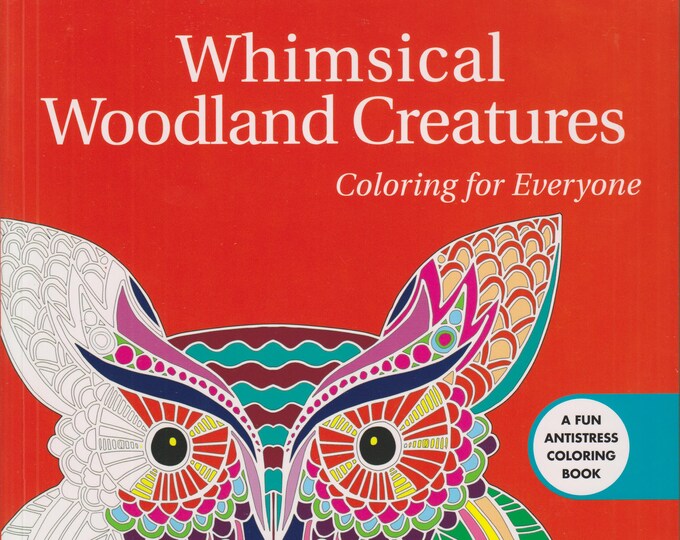 Whimsical Woodland Creatures Coloring For Everyone  (Softcover: Coloring Book, Art)