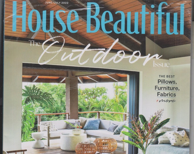 House Beautiful June July 2022 The Outdoor Issue (Magazine:  Home Decor)