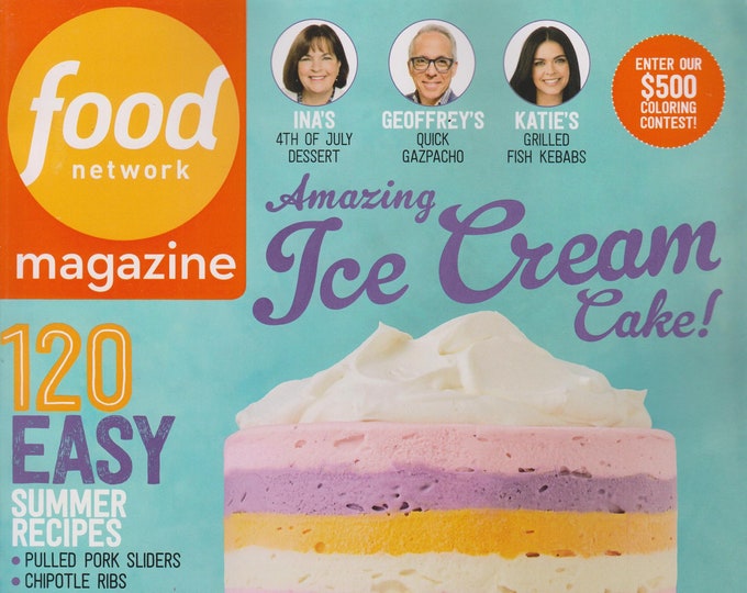 Food Network July August  2016 Amazing Ice Cream Cake! 120 Easy Summer Recipes (Magazine: Cooking, Recipes)