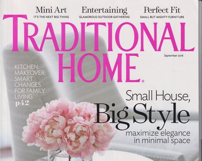 Traditional Home September 2016 Small House Big Style! (Magazine: Home Decor)