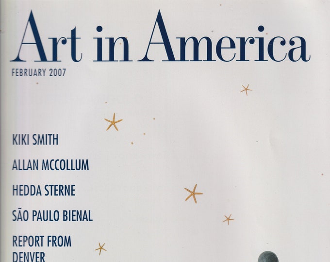 Art in America February 2007 Kiki Smith, Allan McCollum, Hedda Sterne, Sao Paulo Bienal, Report from Denver (Magazine: Fine Arts)