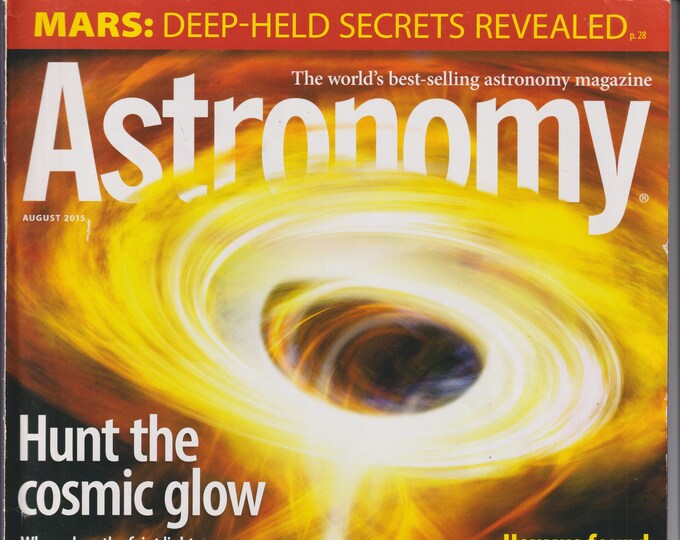Astronomy August 2015 Hunt the Cosmic Glow, Mars, Milky Way (Magazine: Astronomy, Science)