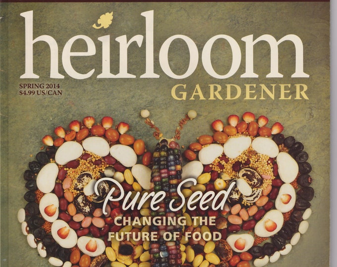 Heirloom Gardener Spring 2014 Pure Seed Changing the Future of Food  (Magazine: Gardening)