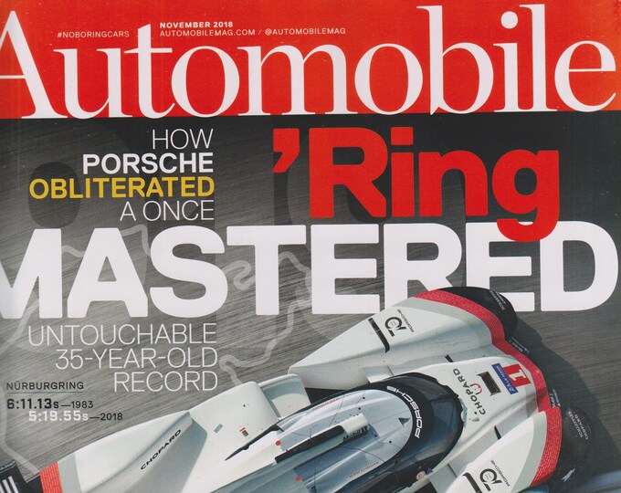 Automobile November 2018 How Porsche Obliterated A Once 'Ring Mastered Untouchable 35-Year-old Record (Magazines: Cars)