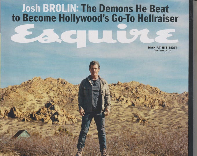 Esquire September 2017 Josh Brolin - The Demons He Beat to Become Hollywood's Go-To Hellraiser (Magazine: Men's, Lifestyle)