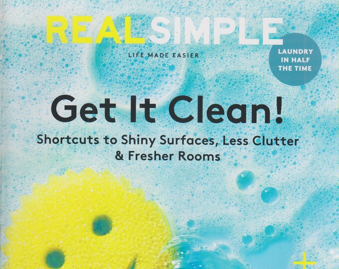 Real Simple April 2019 Get It Clean!  Shortcuts to Shiny Surfaces, Less Clutter  Fresher Rooms (Magazine: General Interest)