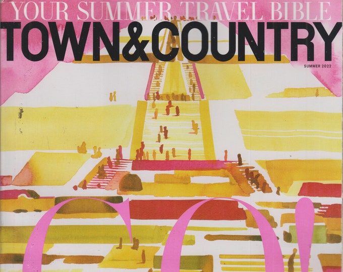 Town & Country Summer 2022 Go! Your Summer Travel Bible  (Magazine: General Interest)