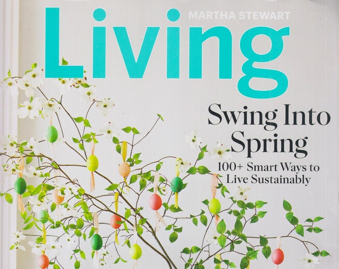 Martha Stewart Living April 2022 Swing Into Spring, Easy Holiday Menus, 100+ Smart Ways to Live Sustainably  (Magazine: Home & Garden)