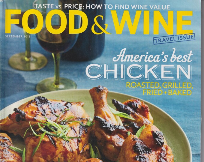 Food & Wine September 2013 America's Best Chicken, Great Recipes From Around The World (Magazine:  Wine, Cooking, Recipes)