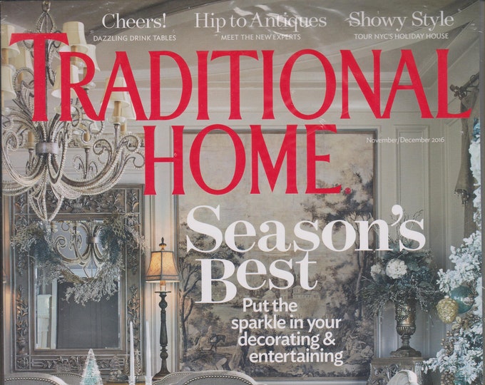 Traditional Home November/December 2016 Season's Best - Put the Sparkle in your Decorating & Entertaining  (Magazine: Home Decor)