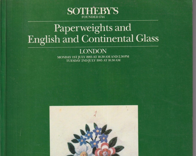 Sotheby's Paperweights and English and Continental Glass July 1985 (Catalogue: Antiques, Fine Art)