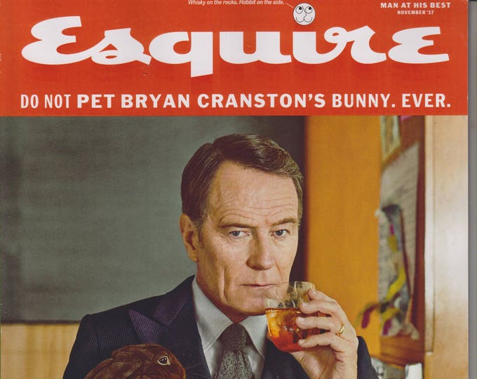 Esquire November 2017 Do Not Pet Bryan Cranston's Bunny. Ever. (Magazine: Men's, General Interest)