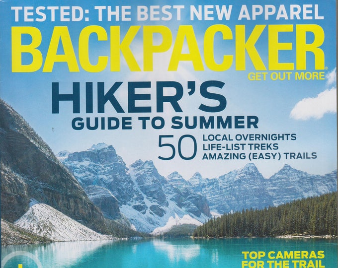 Backpacker June 2017 Hiker's Guide to Summer 50 Local Overnight Life-List Treks (Magazine: Outdoor Recreation)