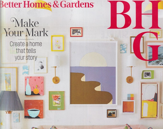 Better Homes & Gardens May 2024 Make Your Mark - Create A Home That Tells Your Story (Magazine: Home  and Garden)