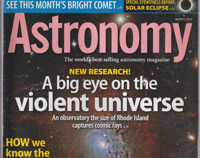 Astronomy March 2013 Violent Universe, Deep-Sky Objects, Stellarvue's Refractor  (Magazine: Astronomy, Cosmology)