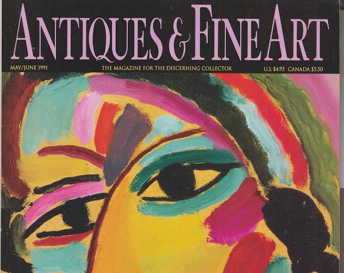Antiques & Fine Art May/June 1991 Galk Scheyer and The Blue Four Kandinsky, Feininger, Klee, Jawlensky (Magazine: Antiques, Art)