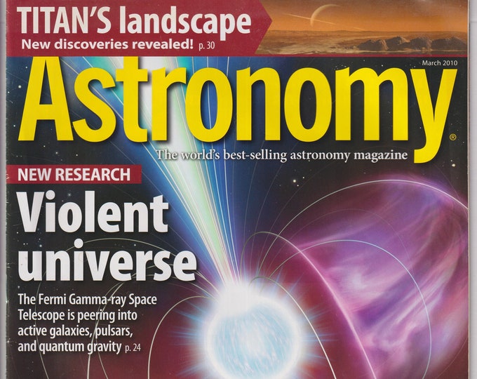 Astronomy March 2010 Violent Universe, Titan's Landscape, Astronomy's Illusions (Magazine: Astronomy, Cosmology)