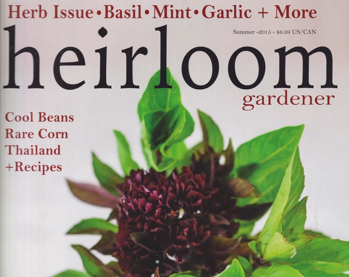 Heirloom Gardener Summer 2015 Herb Issue - Basil, Mint, Garlic and More  (Magazine: Gardening)