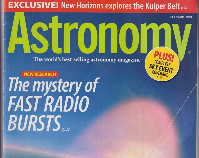Astronomy February 2018 The Mystery of Fast Radio Bursts  (Magazine: Astronomy, Cosmology)