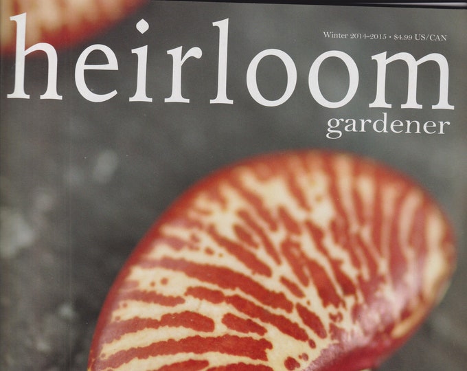 Heirloom Gardener Winter 2014-2015 Winter Gardening (Magazine: Gardening)