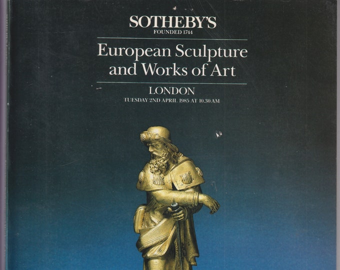 Sotheby's European  Sculpture and Works of Art  London April 2, 1985 (Trade Paperback: Fine Art, Antiques)