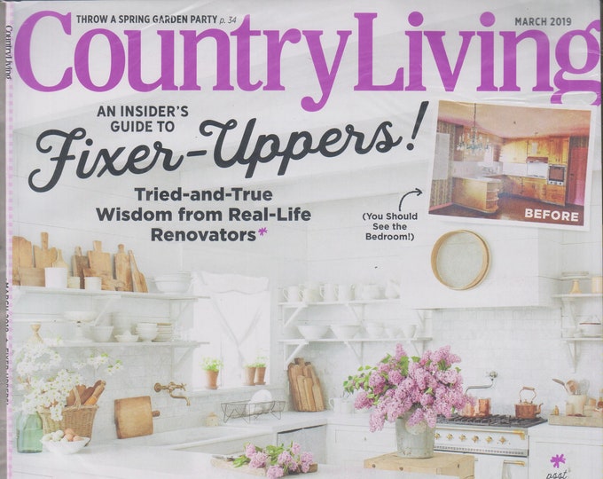 Country Living March 2019 An Insider's Guide to Fixer-Uppers! (Magazine:  Home & Garden)