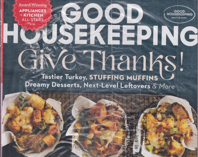 Good Housekeeping November 2022 Give Thanks! Tastier Turkey, Stuffing Muffins, Dreamy Desserts  (Magazine: Home & Garden)