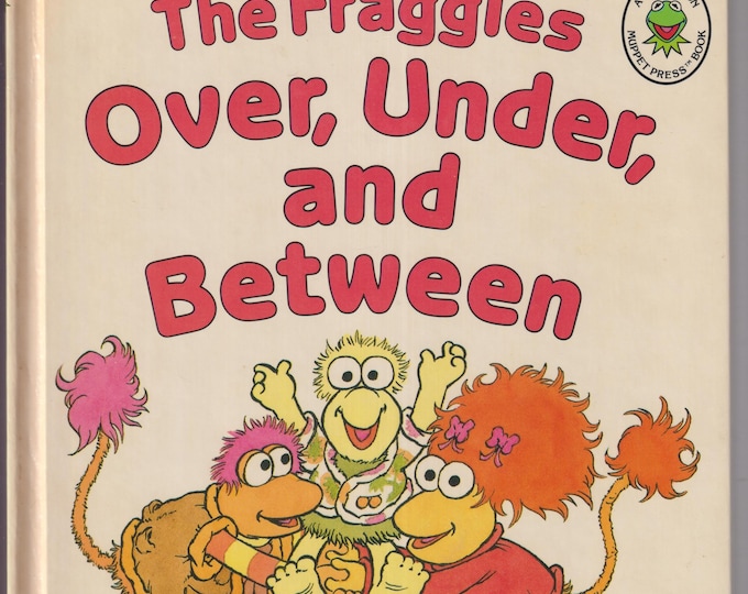 The Fraggles Over, Under, and Between (A Jim Henson Muppet Press Book) (Hardcover: Children's Picture, Fraggle Rock)1989
