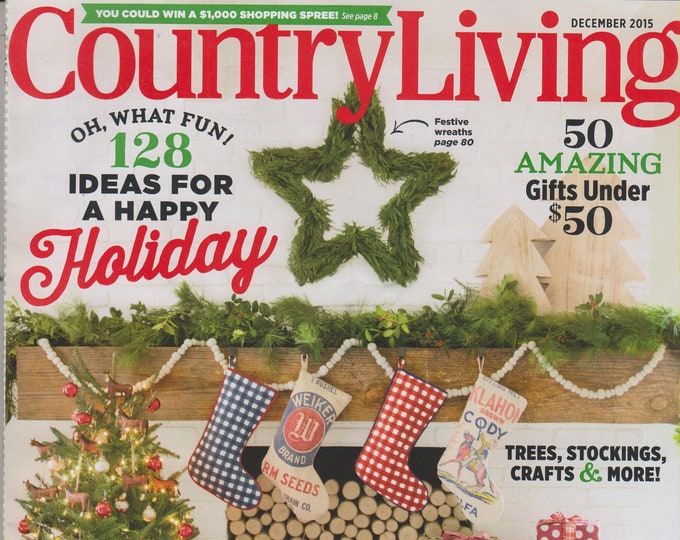 Country Living December 2015 Oh What Fun! 128 Ideas for a Happy Holiday (Magazine: Home & Garden, Home Decor)
