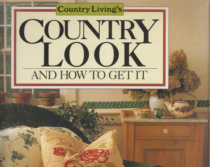 Country Look and How to Get It by Country Living Editors  (Hardcover: Home Decor, Country Style) 1991