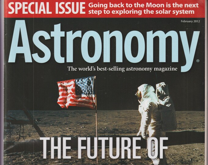 Astronomy February 2012 The Future of Space Exploration  Special Issue (Magazine: Astronomy, Cosmology)