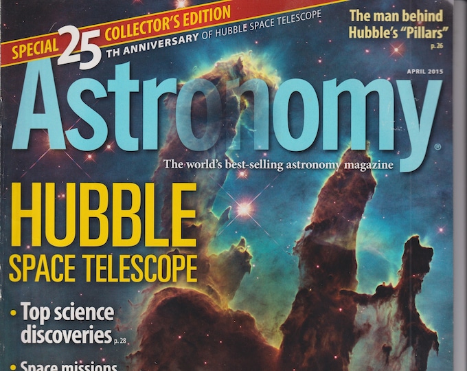 Astronomy April 2015 Special 25th Anniversary of Hubble  Space Telescope (Special Collector's Edition)  (Magazine: Astronomy, Cosmology)