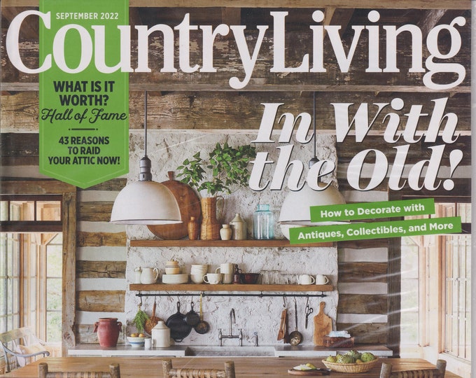 Country Living September 2022 In With the Old! How to Decorate with Antiques, Collectibles and more (Magazine: Home & Garden)