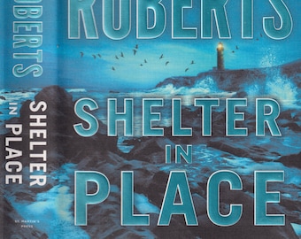 Shelter in Place by Nora Roberts (Hardcover: Thriller, Suspense, Romance) First Edition 2018
