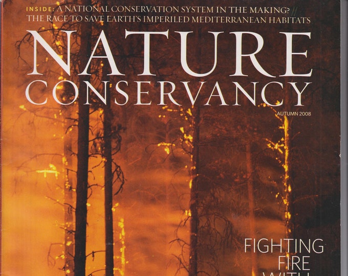Nature Conservancy Autumn 2008 Fighting Fire With Fire, Restoring Balance (Magazine: Nature, Environment, Conservation)