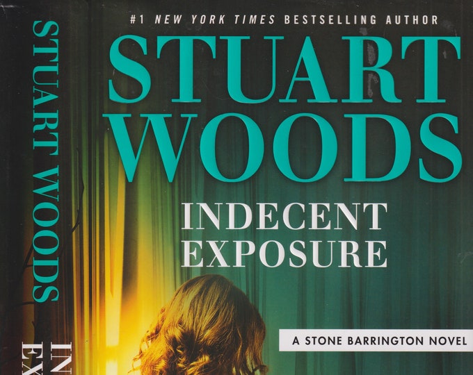 Indecent Exposure by Stuart Woods (A Stone Barrington Novel) (Hardcover: Thriller, Action & Adventure)  2017