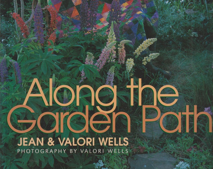 Along the Garden Path (More Quilters and Their Gardens) (Trade Paperback: Gardens, Quilts)