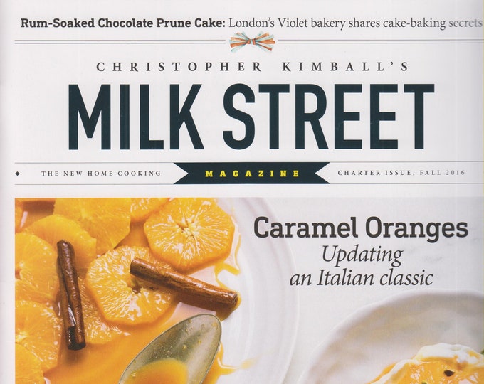 Milk Street The New Home Cooking Magazine Fall 2016 Caramel Oranges (Magazine: Cooking, Recipes)