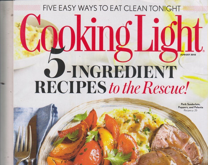 Cooking Light August 2015 5-Ingredient Recipes to the Rescue! (Magazine: Cooking, Healthy Recipes)