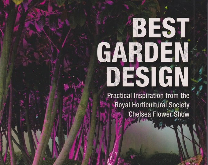 Best Garden Design - Practical Inspiration from the Royal Horticultural Society Chelsea Flower Show  (Softcover: Gardening, Garden Ideas)