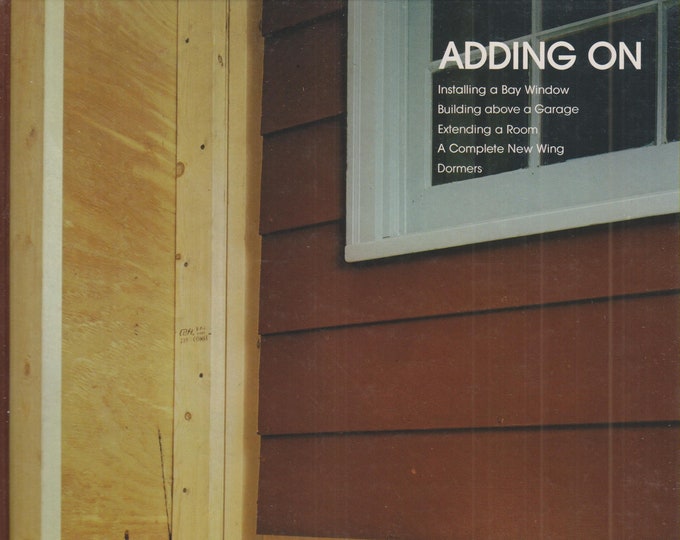 Adding On  Time Life Books   (Hardcover: Home Repair, Remodeling & Renovation) 1979