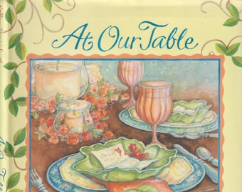 At Our Table - Favorite Recipes to Share with the People You Love (Hardcover: Cookbook, Recipes) 2010