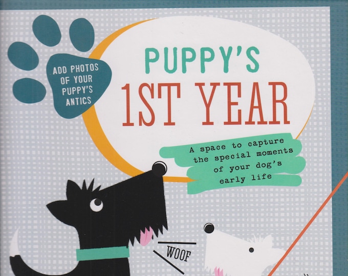 Puppy's First Year - A Space To Capture The Special Moments Of Your Dog's Life   (Hardcover: Pets, Puppy, Journal) 2014