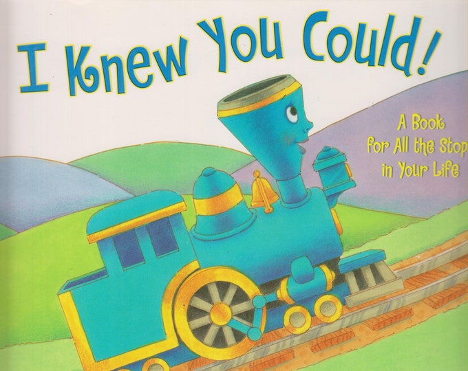 I Knew  You Could!  A Book For All The Stops In Your Life (Softcover, Children's Picture Book) 2004